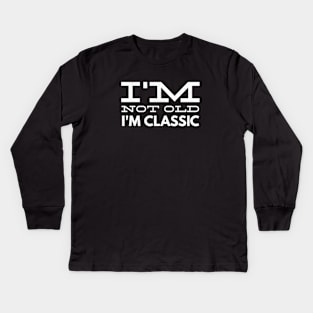 im not old im classic 39 Kids Long Sleeve T-Shirt